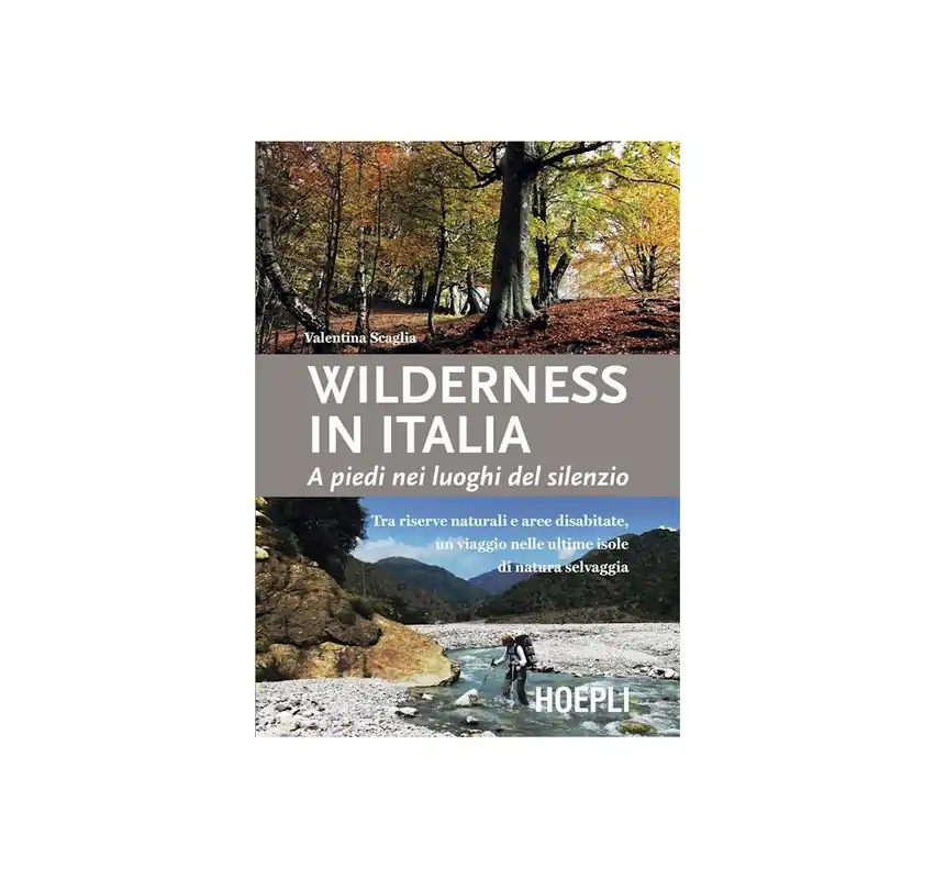 HOEPLI LIBRO WILDERNESS IN ITALIA di SCAGLIA VALENTINA